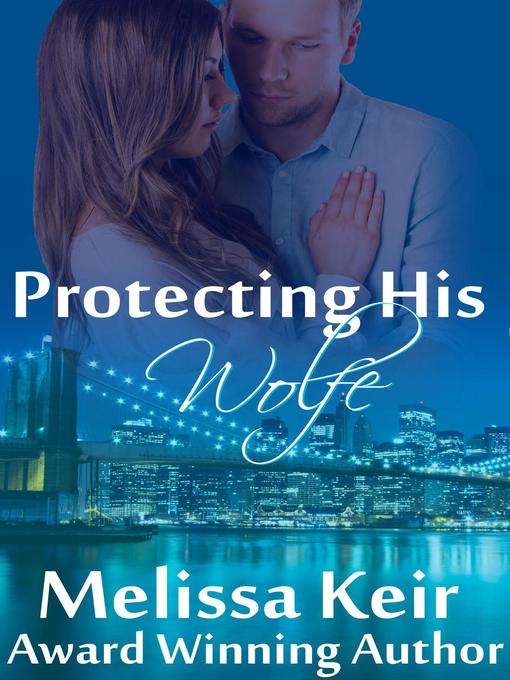 Title details for Protecting His Wolfe by Melissa Keir - Available